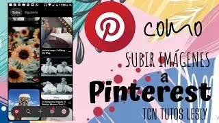 COMO SUBIR IMÁGENES A PINTEREST / Desde el celular
