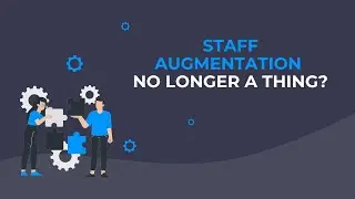 Staff Augmentation No Longer a Thing?