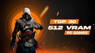 Top 30 512MB VRAM PC Games