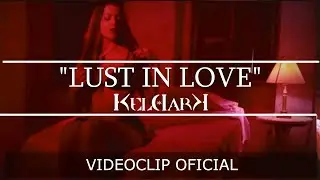 KELDARK - Lust in Love (LYRIC VIDEO)