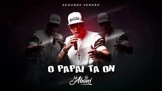 Mc Aboni - O Papai Ta On (versão 2 dj mg)