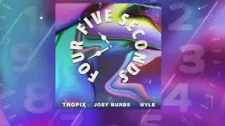 Tropix & Wyle (ft. Joey Burbs) - FourFiveSeconds