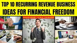 Top 10 Recurring Revenue Business Ideas for Financial Freedom