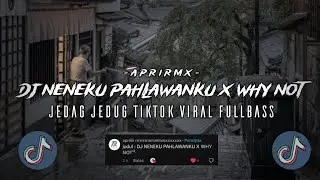DJ NENEKU PAHLAWANKU X WHY NOT JEDAG JEDUG TIKTOK VIRAL MENGKANE FULLBASS (Apri Remx)