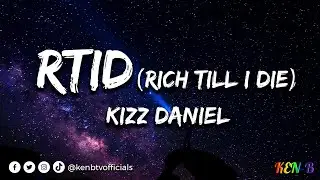 Kizz Daniel - RTID (Rich Till I Die) (Lyrics)