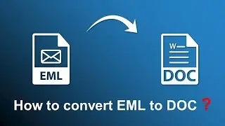 How to Convert EML to DOC | Word Document | Updated 2023