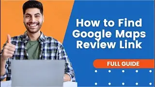 How to Find Google Maps Review Link (In 2 Minutes) | Google Maps Tutorial