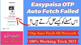 Easypaisa otp auto fetch failed | Easypaisa App OTP Failed Problem Solved | OTP Not Fetch