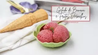 Gelado de Banana e Frutos Vermelhos