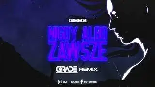 Gibbs - Nigdy albo zawsze (GRADE REMIX)