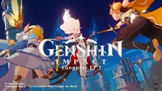 Genshin Impact Ep.1 | Archon Quests ✦ Prologue I The Outlander Who Caught the Wind (No Commentary)