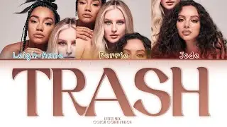 Little Mix - Trash (Color Coded Lyrics)