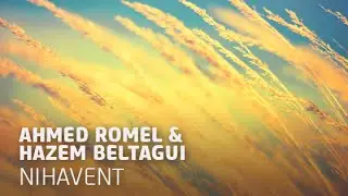 Ahmed Romel & Hazem Beltagui - Nihavent (Original Mix)