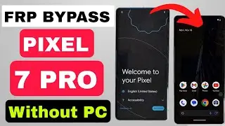 GOOGLE  PIXEL 7 PRO FRP BYPASS Android 14 WITHOUT PC | 🔥 WORK 100%🔥