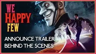 We Happy Few - Trailer Audio Behind the Scenes