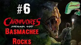 Carnivores Dinosaur Hunt||#6 - Basmachee Rocks