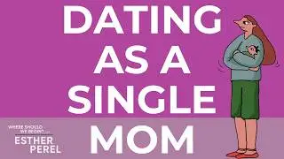 A Single Mother By Choice: What Does It Mean For Dating? | Where Should We Begin? with Esther Perel