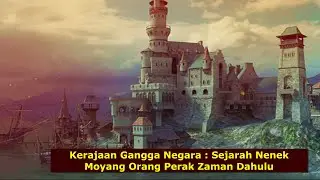 Kerajaan Gangga Negara : Sejarah Nenek Moyang Orang Perak Zaman Dahulu