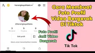 Cara Pasang Foto Profil Tiktok Dengan Video