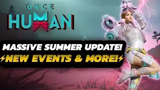 Once Human - NEW Summer UPDATE! | PRIME War FIXES + EVENTS | PatchNotes & MORE