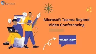 Microsoft Teams: Beyond Video Conferencing | iCert Global