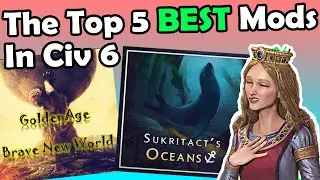 (Civ 6) 5 Mods That Change EVERYTHING In Civilization 6 | Civ 6 Mods
