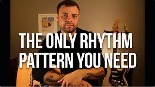 The only RHYTHM pattern you NEED