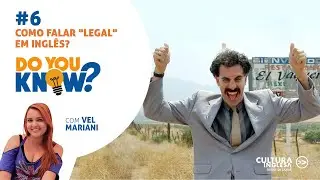 Do you Know #6 - Como falar "legal" em inglês?