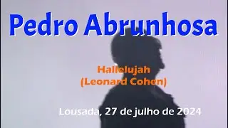 Pedro Abrunhosa, Hallelujah (Leonard Cohen)