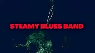 Steamy Blues Band - “Let Me Tell You”