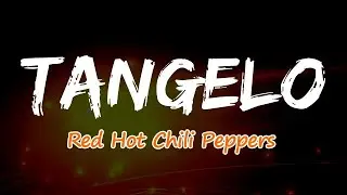 Red Hot Chili Peppers - Tangelo (Lyrics)
