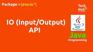 IO Input and Output API | Java | TechHub