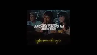 Arcade X Suno Na - [edit audio] 