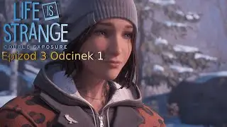 Life is Strange - Double Exposure Epizod 3 #7 Jak to logicznie wytłumaczyć?