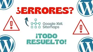 Principales errores con el complemento Google XML Sitemap en WordPress