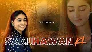 Main Tenu Samjhawan Ki - Ayat Sheikh's Soulful Cover | Heartfelt Rendition 2024