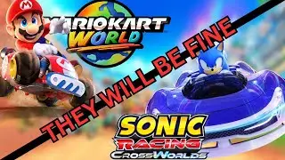 SONIC RACING CROSSWORLDS WILL BE FINE