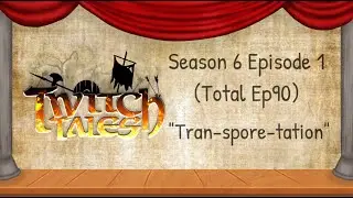 Twitch Tales - S6E1 (Ep90) - 
