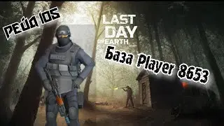 Рейд Базы Player 8653//Base Raid Player 8653//Last Day on Earth: Survival