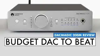 Digital To Analog Converter Review! NEW Cambridge Audio DacMagic 200M!