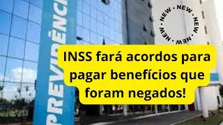 INSS fará acordos para pagar benefícios que foram negados! @explicandoodireito