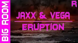 (Big Room)Jaxx & Vega - Eruption