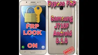New Method Bypass FRP Samsung J7 2016/SM-J710F Android 8.1.0 (2022)