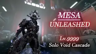 MESA | Unleashed - Solo Void Cascade Lv.9999 | Warframe Level Cap