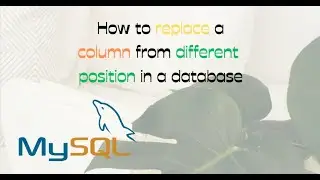 How to replace a column from different position in a database |MYSQL | MYSQL WORKBENCH