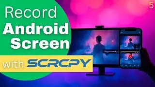 How to Record Android Screen with scrcpy | Save in MP4 & MKV, Change Resolution