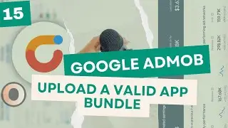 Upload a Valid App Bundle on Play Console (Google AdMob - Season 1, Episode 15)