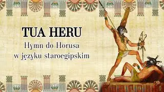 TUA HERU - Hymn do Horusa w języku staroegipskim (+zapis łaciński i tłumaczenie)