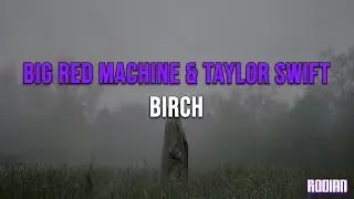 Big Red Machine & Taylor Swift -  Birch (Türkçe Çeviri + Lyrics)
