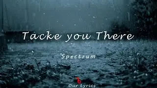 Spectrum - Take You There (lyrics)